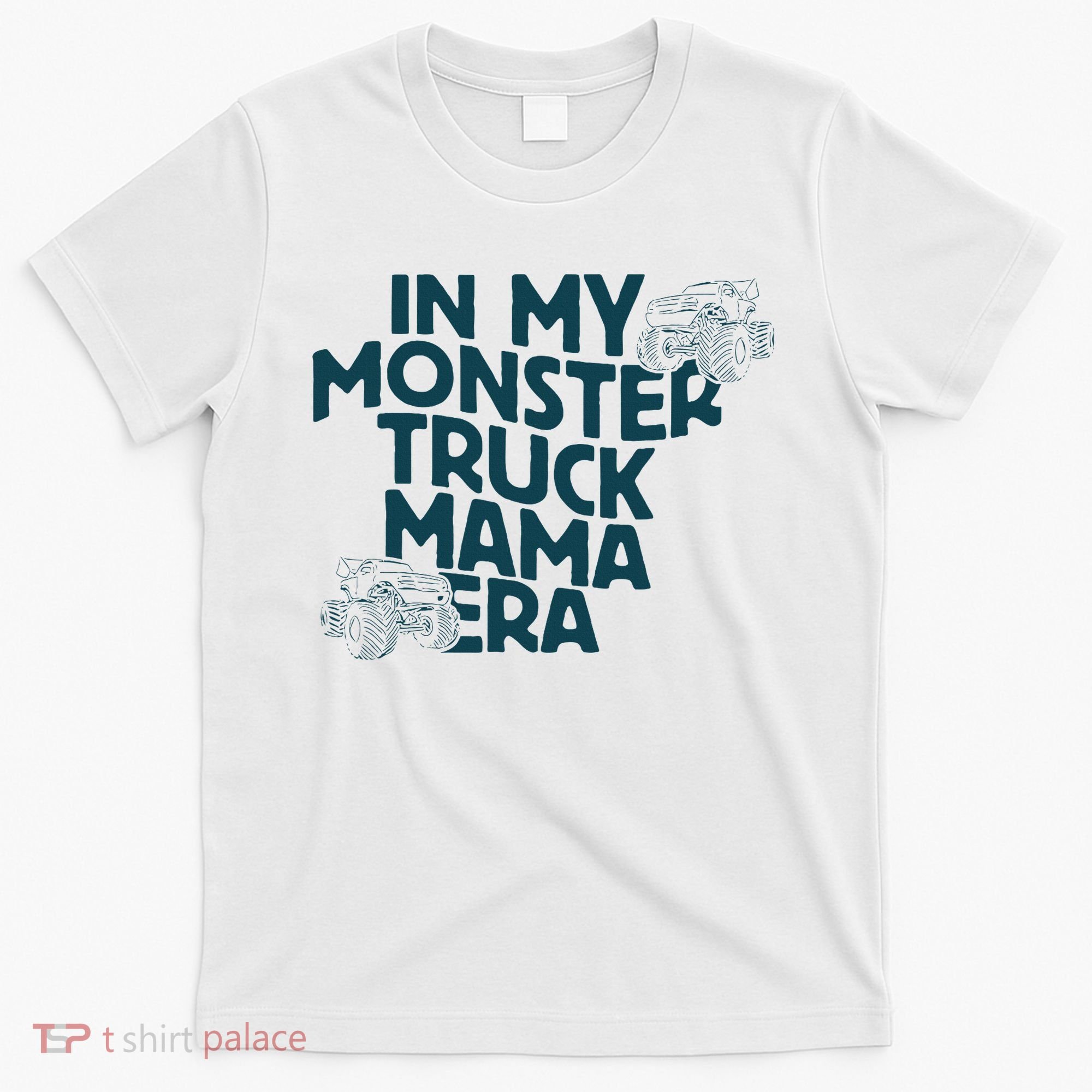 In My Monster Truck Mama Era T-Shirt