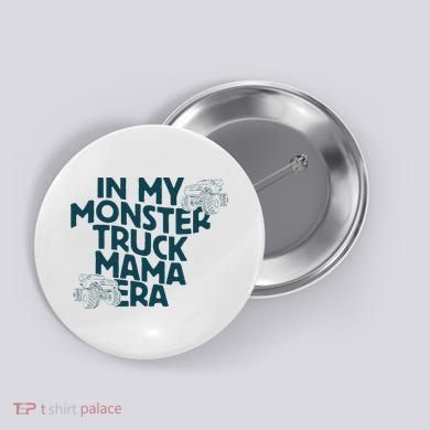 In My Monster Truck Mama Era Button