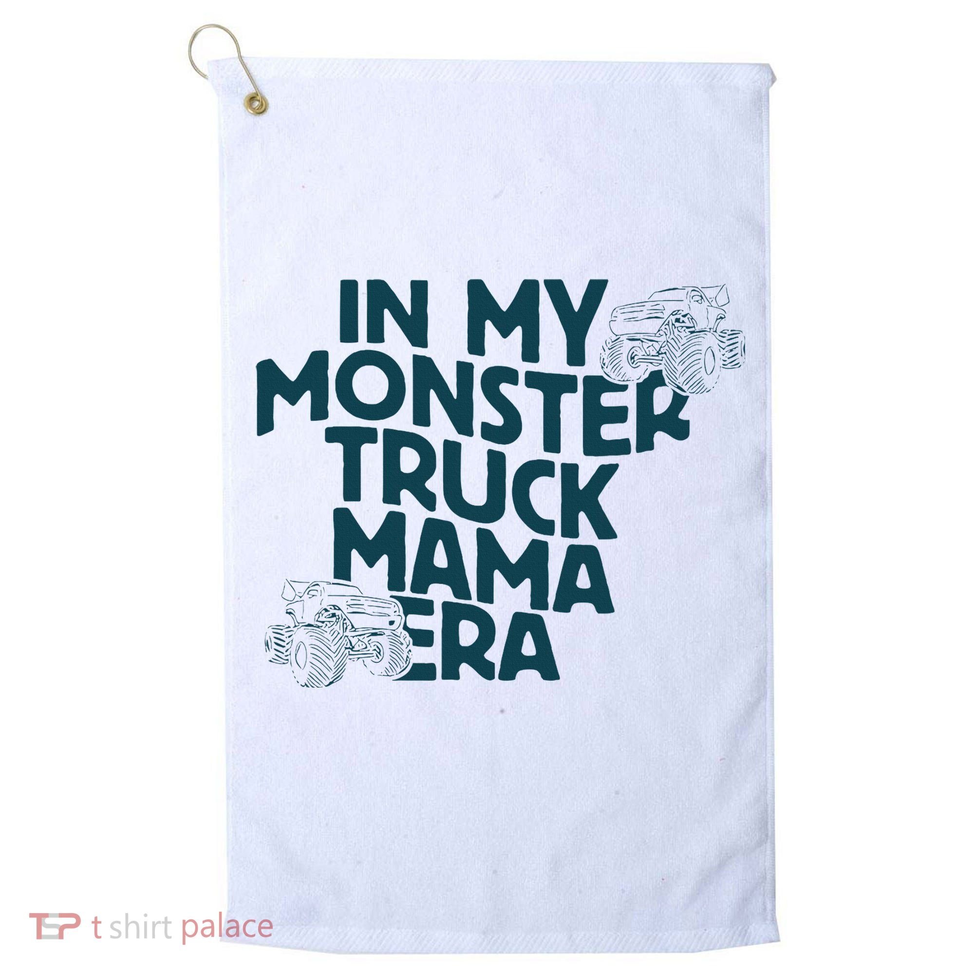In My Monster Truck Mama Era Golf Towel