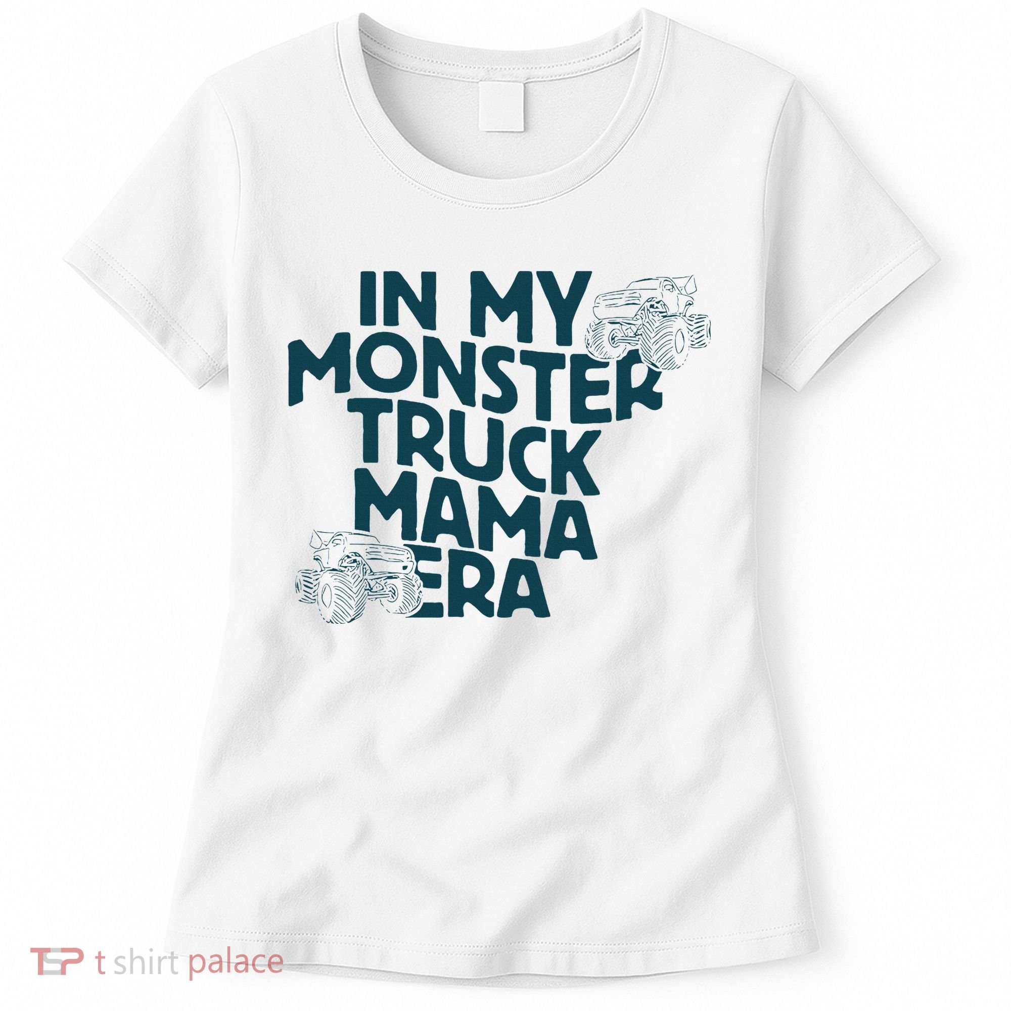 In My Monster Truck Mama Era Women's T-Shirt