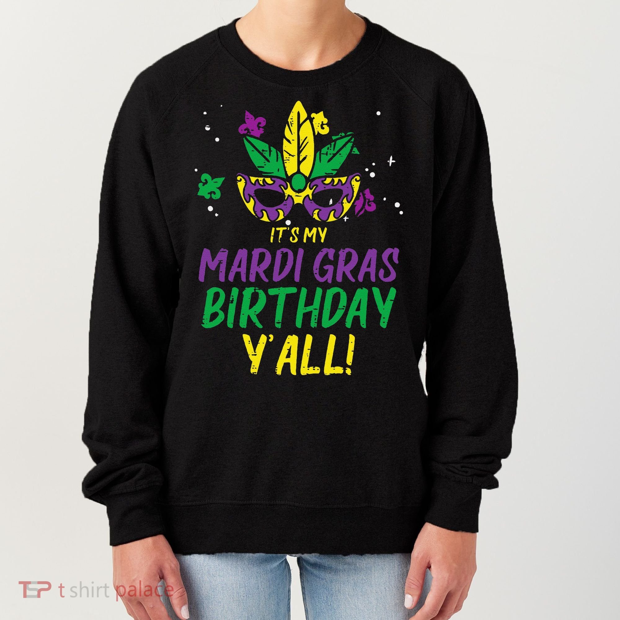 Its My Mardi Gras Birthday Yall Mardi Gras Women's Sweatshirt