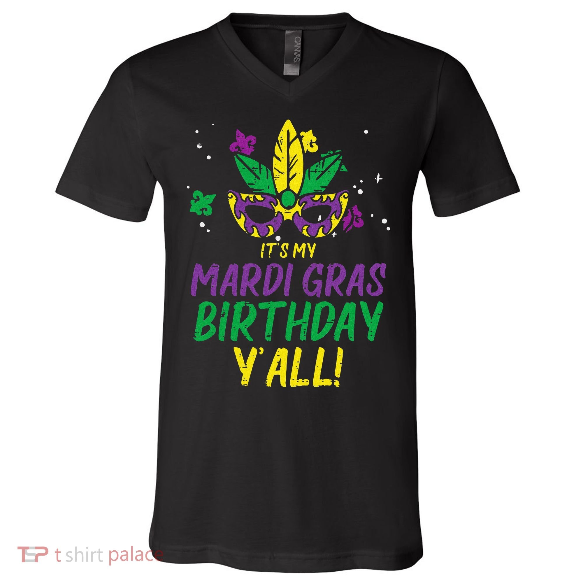 Its My Mardi Gras Birthday Yall Mardi Gras V-Neck T-Shirt