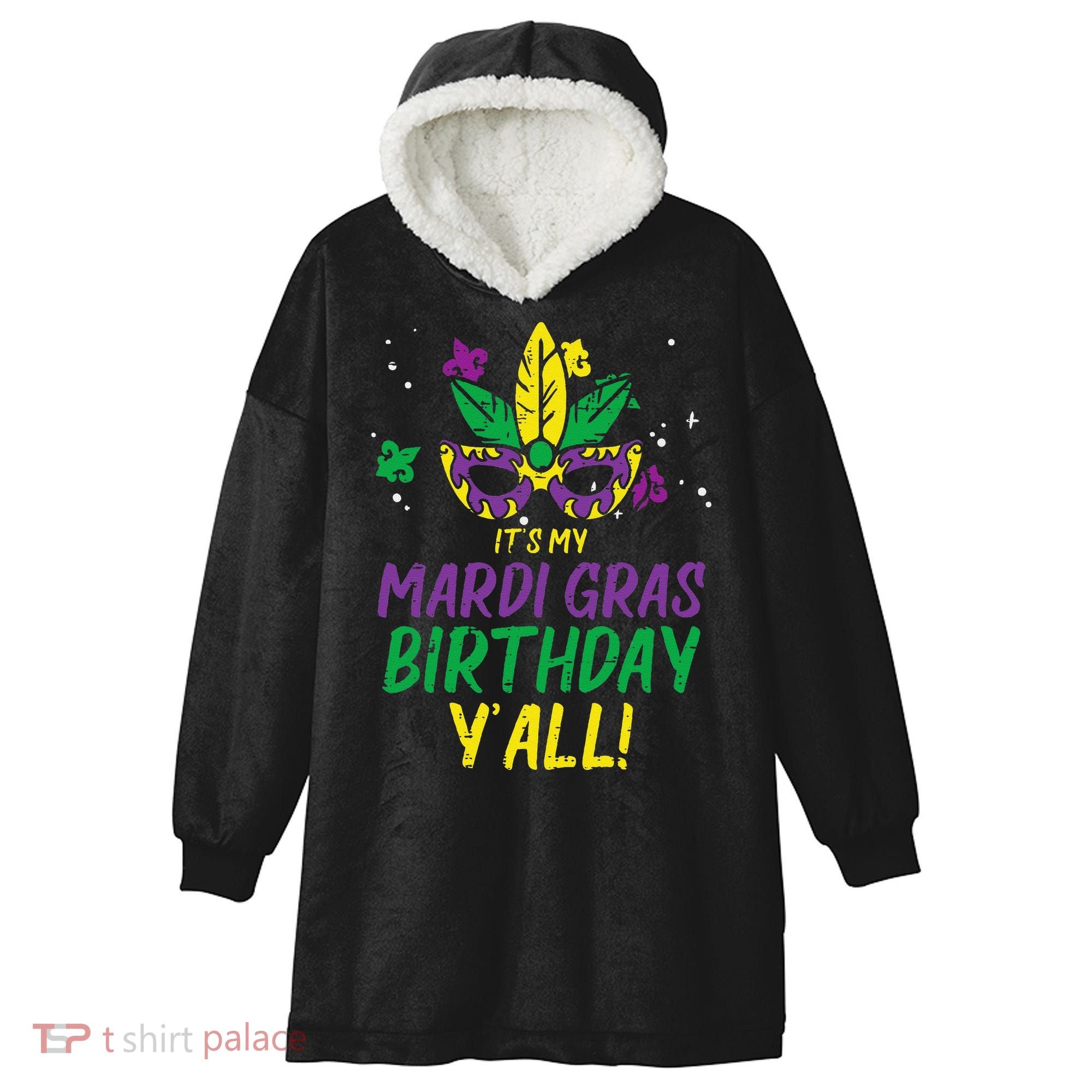 Its My Mardi Gras Birthday Yall Mardi Gras Hooded Wearable Blanket