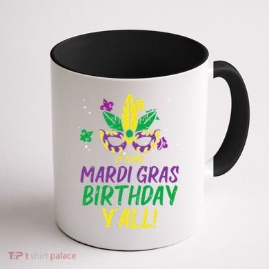 Its My Mardi Gras Birthday Yall Mardi Gras Coffee Mug back