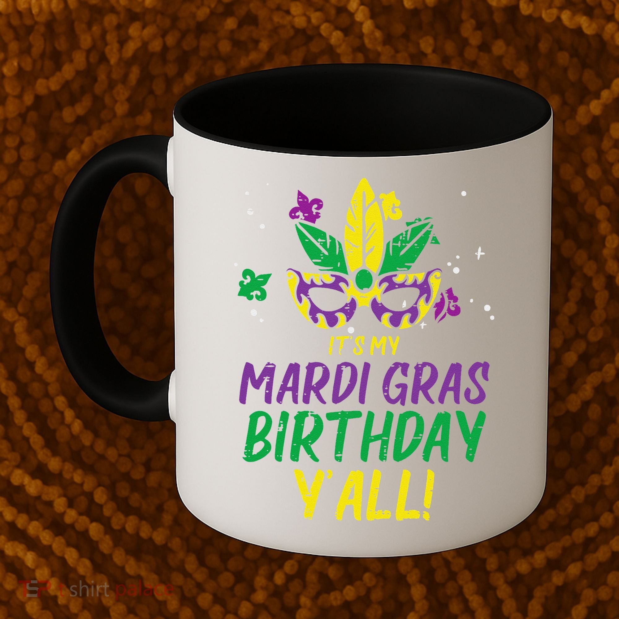 Its My Mardi Gras Birthday Yall Mardi Gras Coffee Mug