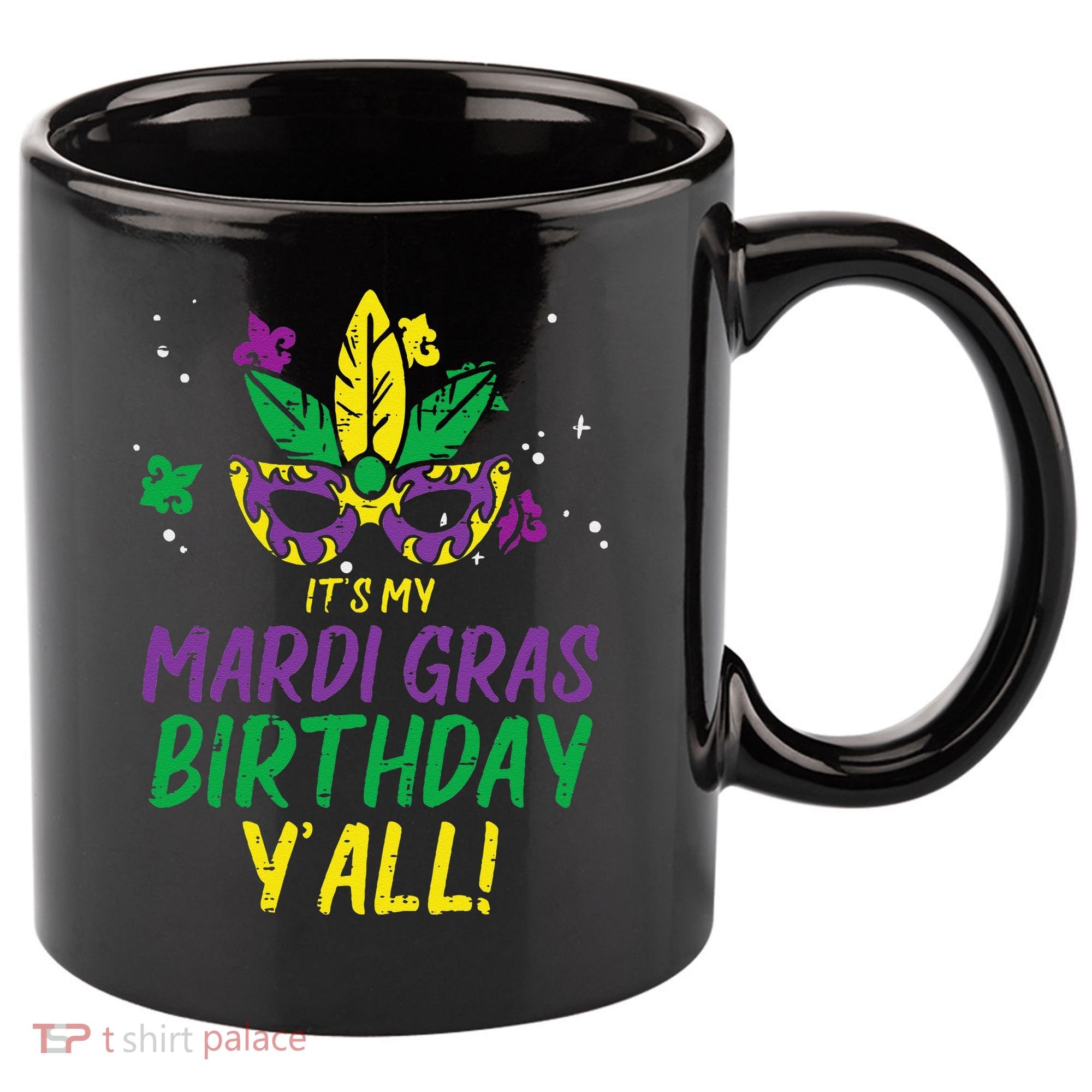 Its My Mardi Gras Birthday Yall Mardi Gras 11oz C Handle Ceramic Mug