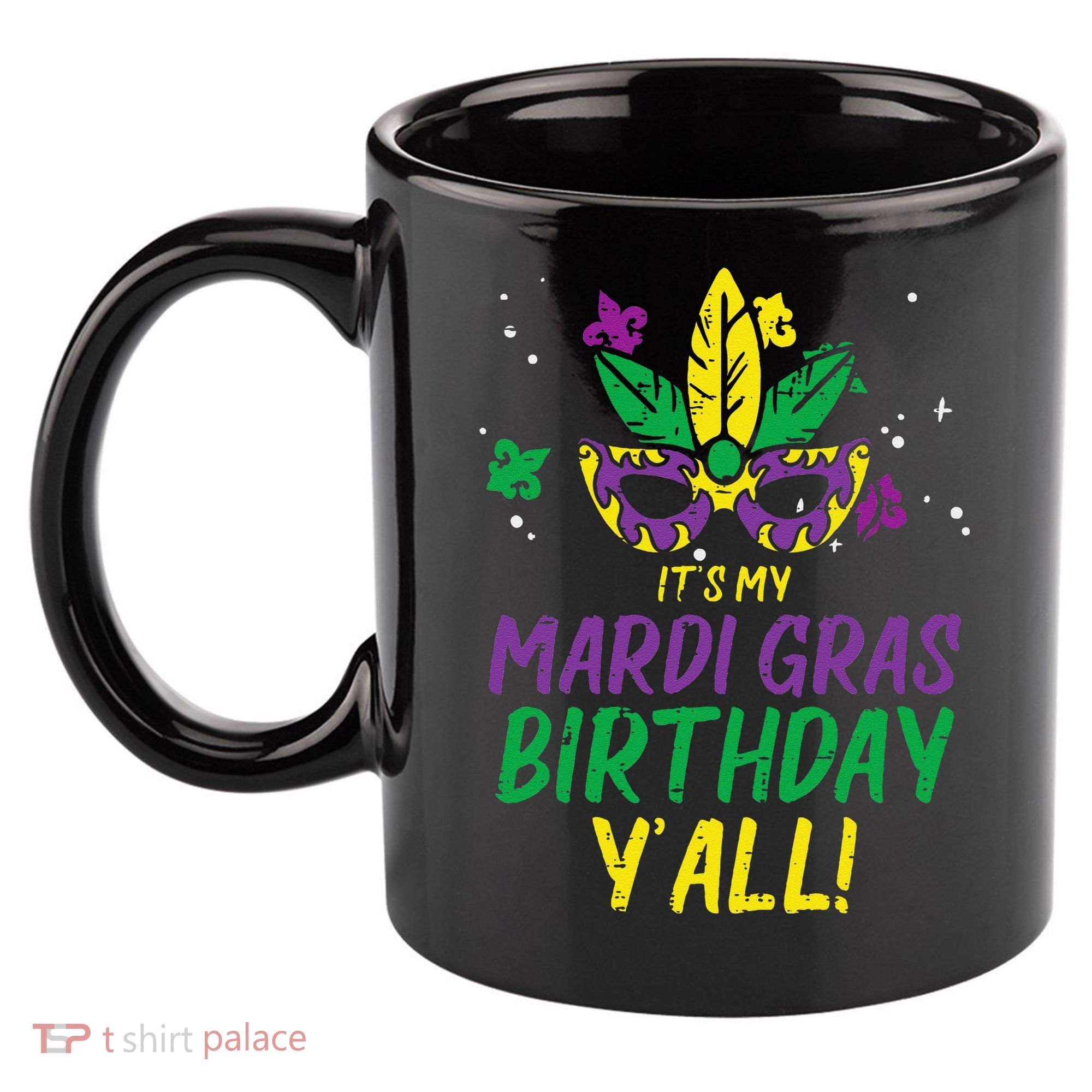 Its My Mardi Gras Birthday Yall Mardi Gras 11oz C Handle Ceramic Mug