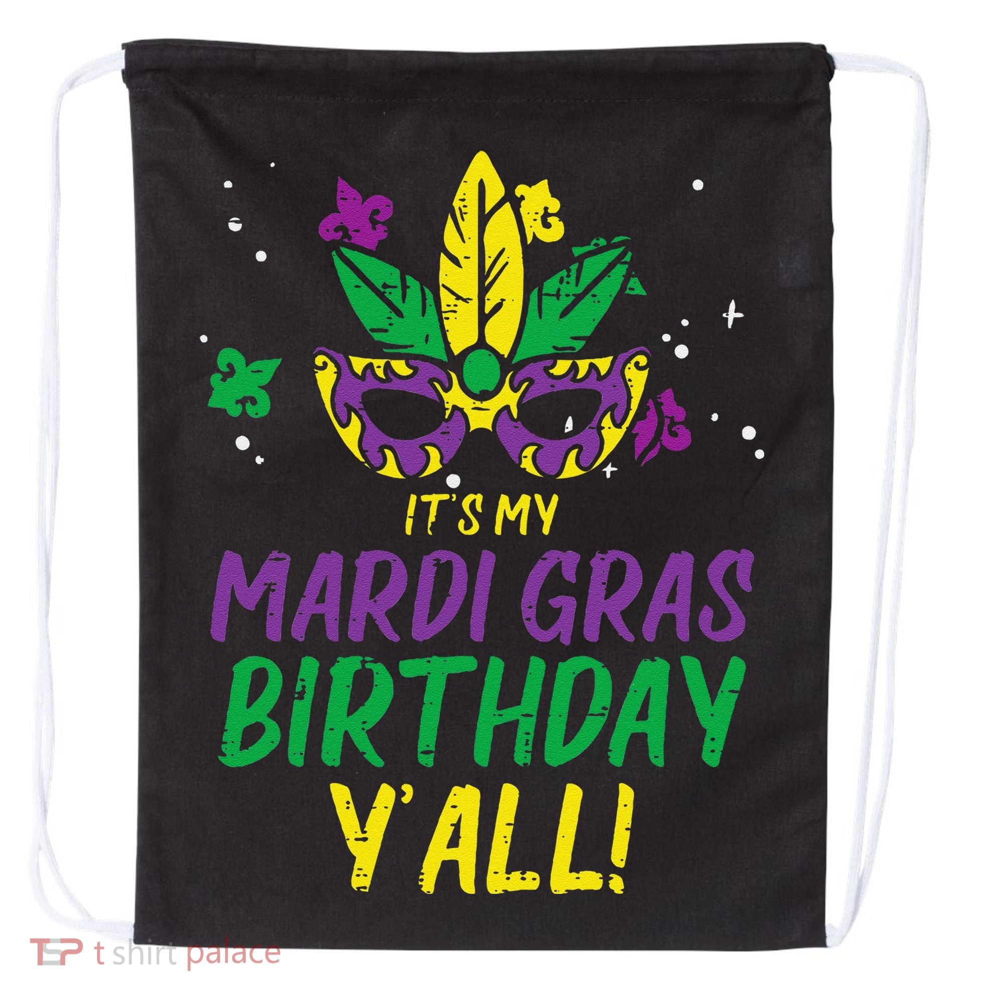 Its My Mardi Gras Birthday Yall Mardi Gras Drawstring Bag