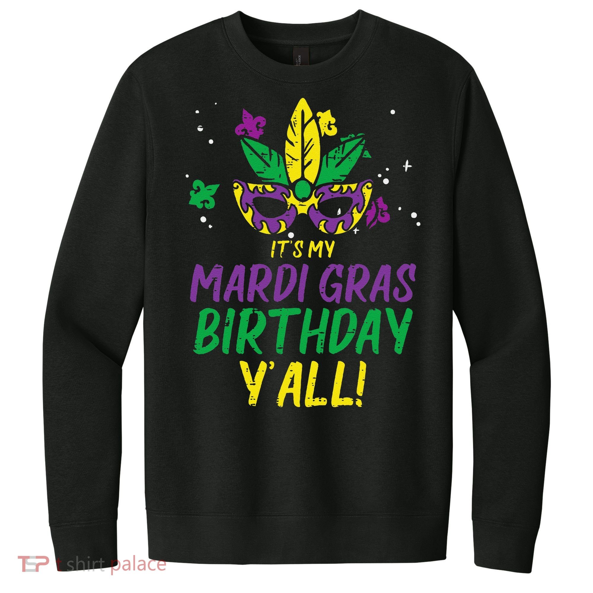 Its My Mardi Gras Birthday Yall Mardi Gras V.I.T. Fleece Crew Sweatshirt
