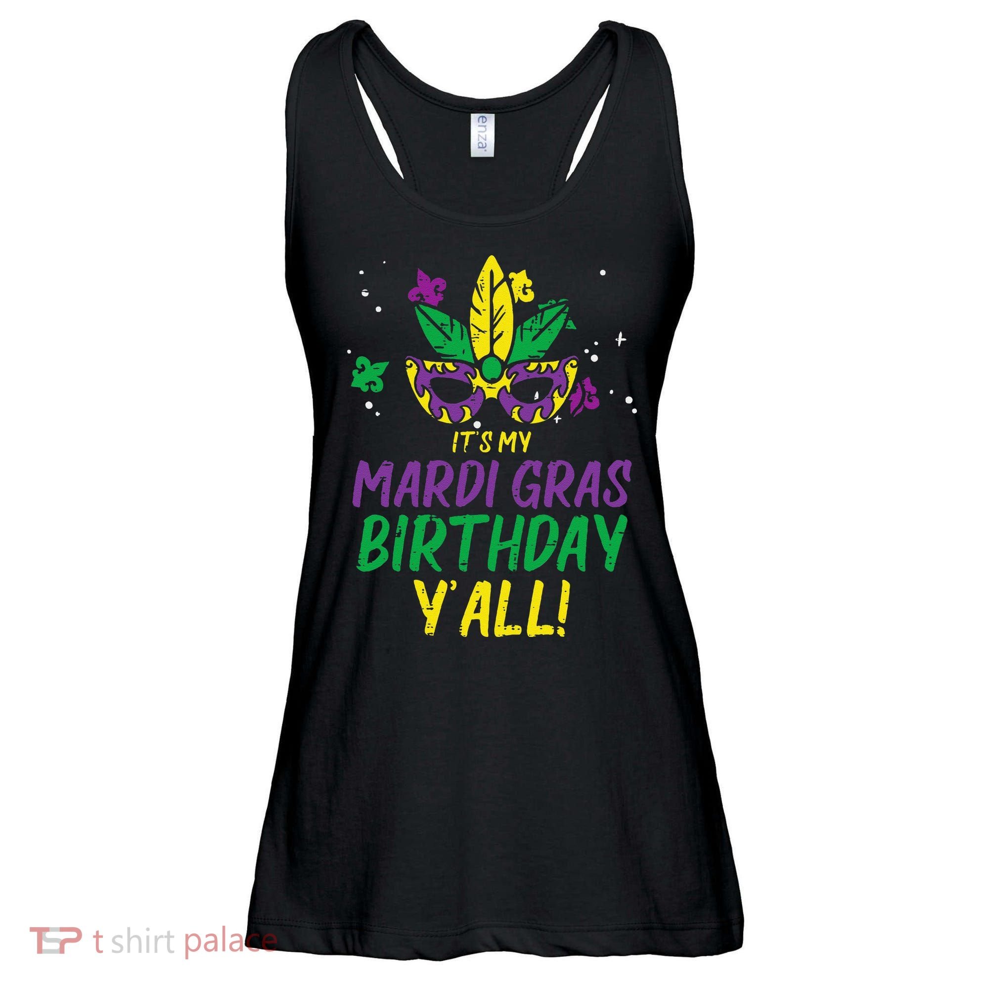 Its My Mardi Gras Birthday Yall Mardi Gras Ladies Essential Flowy Tank