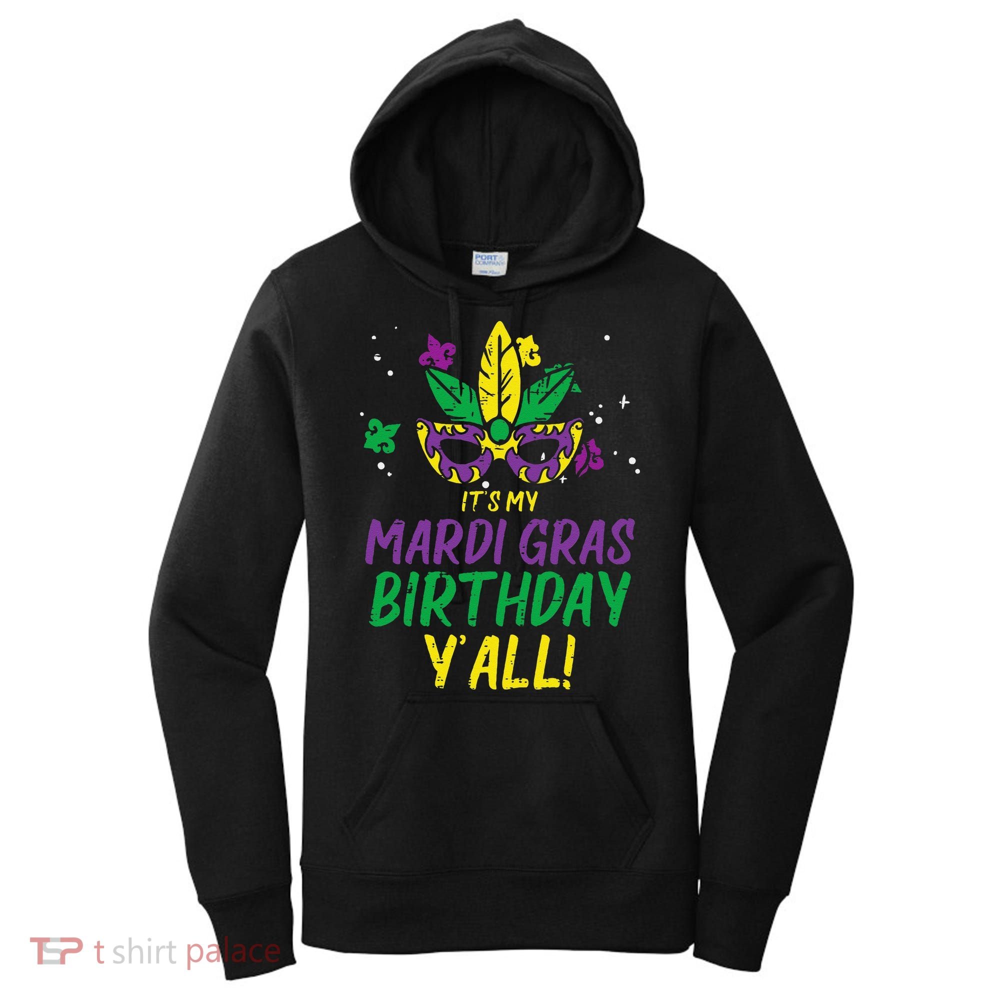 Its My Mardi Gras Birthday Yall Mardi Gras Women's Hoodie