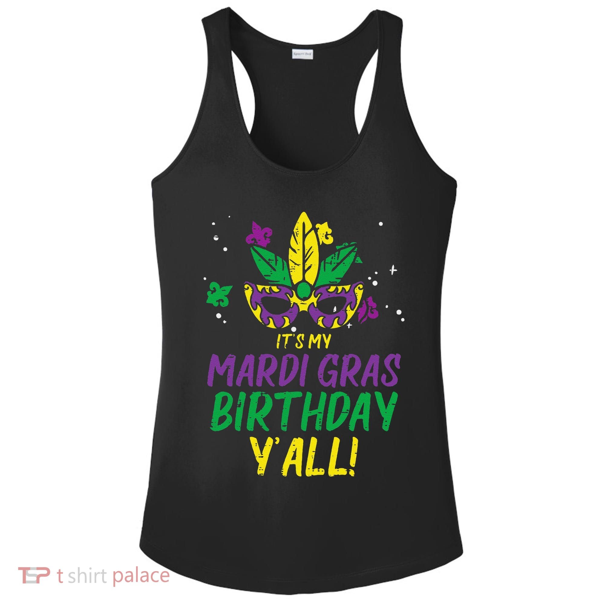 Its My Mardi Gras Birthday Yall Mardi Gras Ladies PosiCharge Competitor Racerback Tank