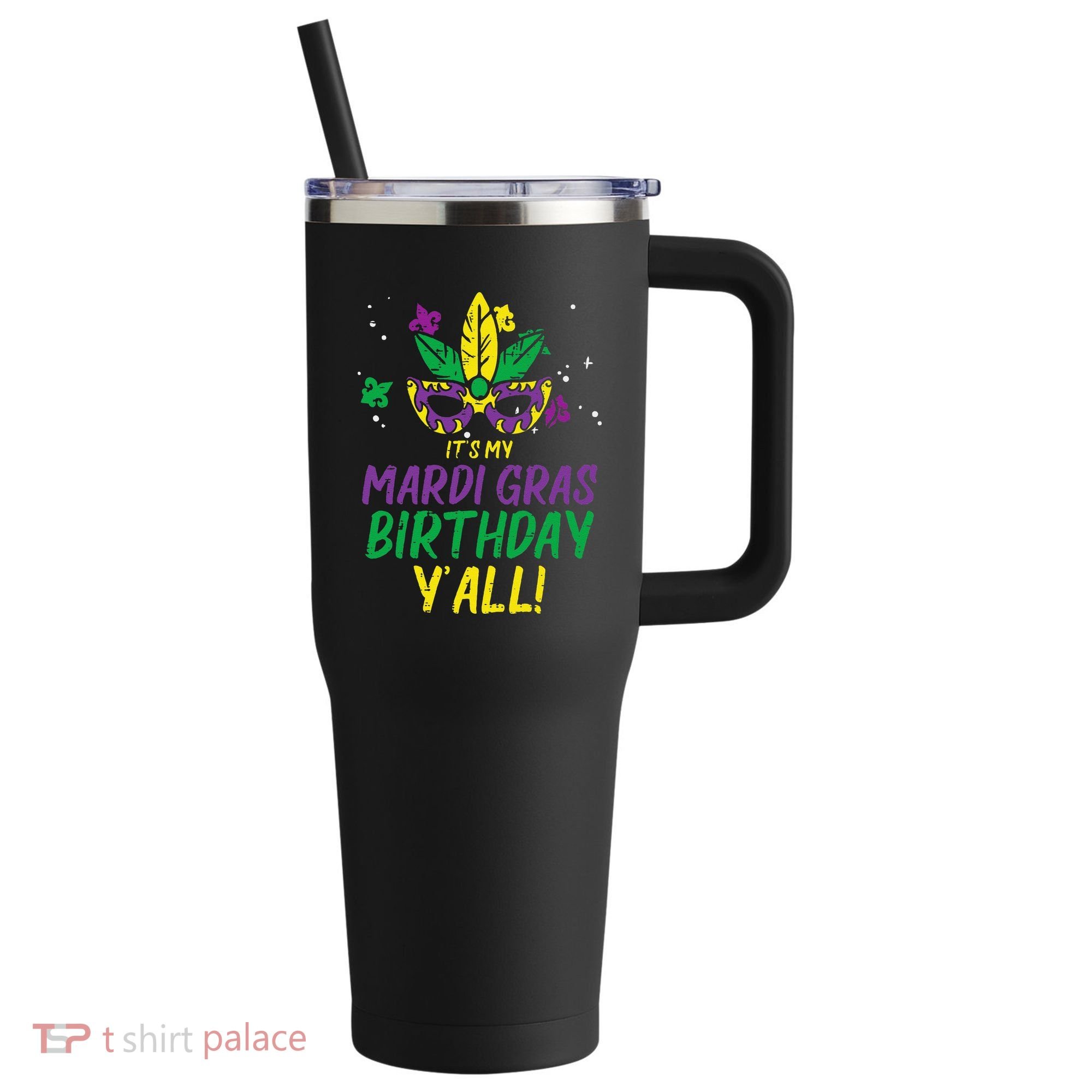 Its My Mardi Gras Birthday Yall Mardi Gras 40oz Vacuum Insulated Stainless Steel Travel Tumbler