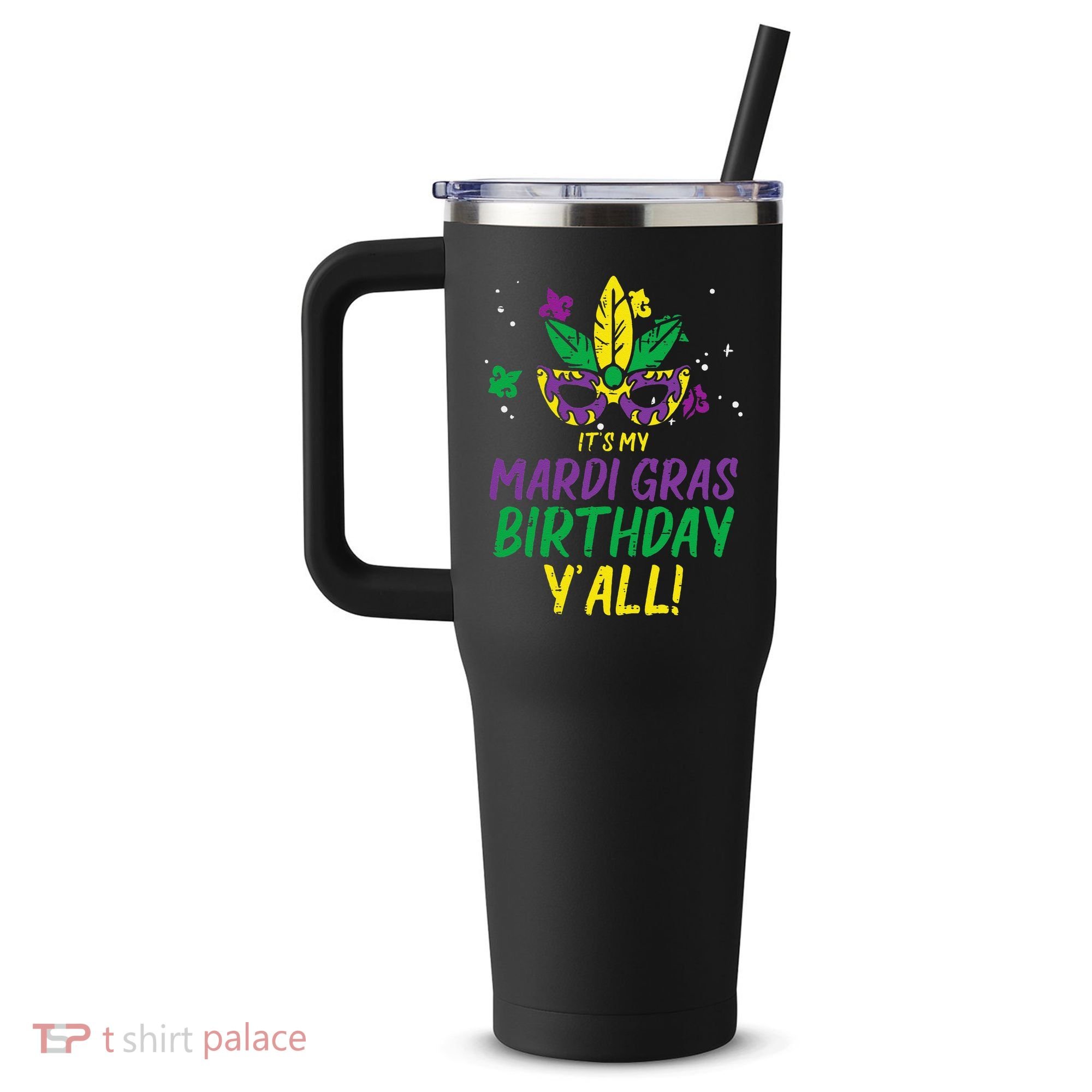 Its My Mardi Gras Birthday Yall Mardi Gras 40oz Vacuum Insulated Stainless Steel Travel Tumbler
