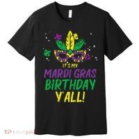 Its My Mardi Gras Birthday Yall Mardi Gras Premium T-Shirt thumb 0