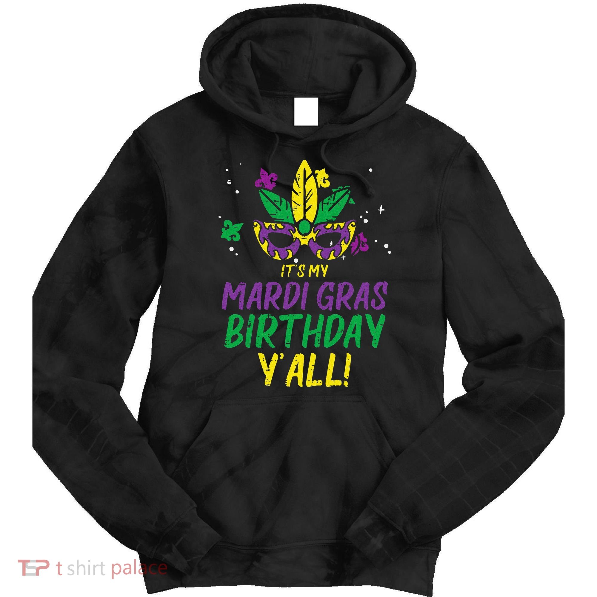 Its My Mardi Gras Birthday Yall Mardi Gras Tie Dye Hoodie