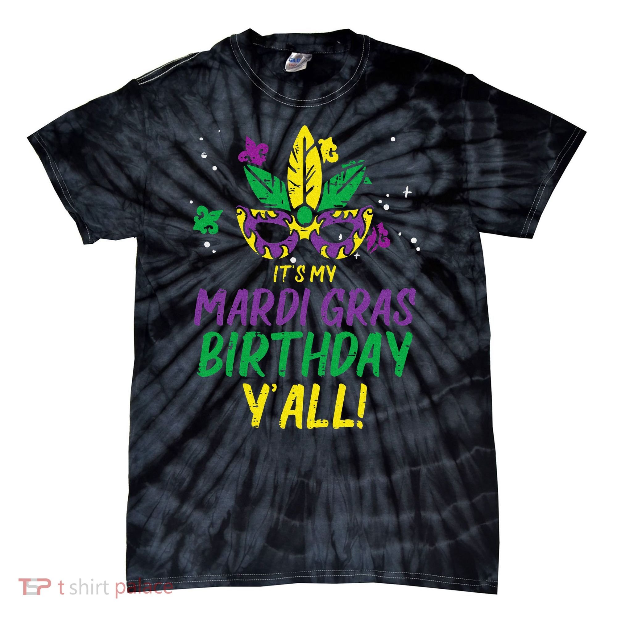 Its My Mardi Gras Birthday Yall Mardi Gras Tie-Dye T-Shirt