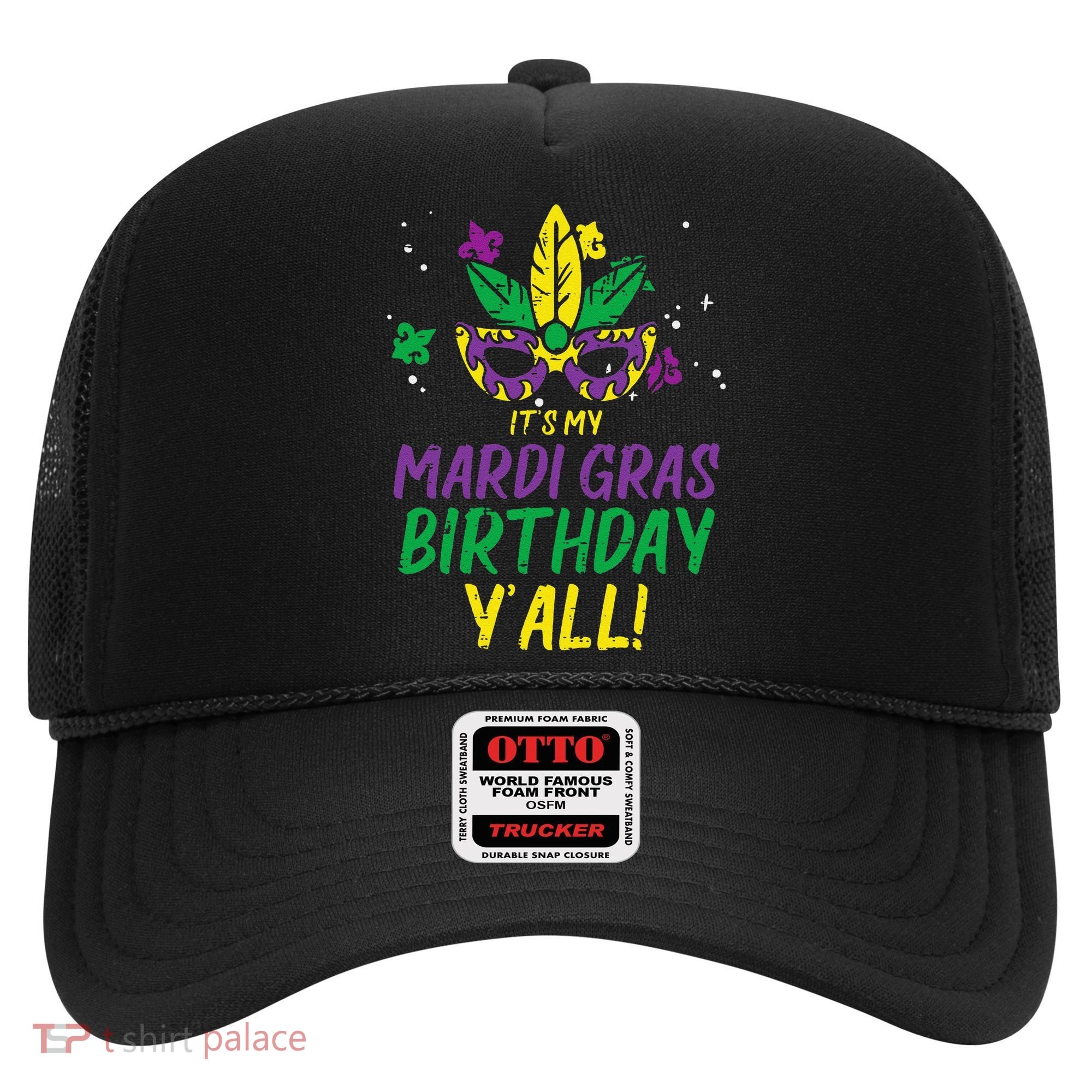 Its My Mardi Gras Birthday Yall Mardi Gras Hat