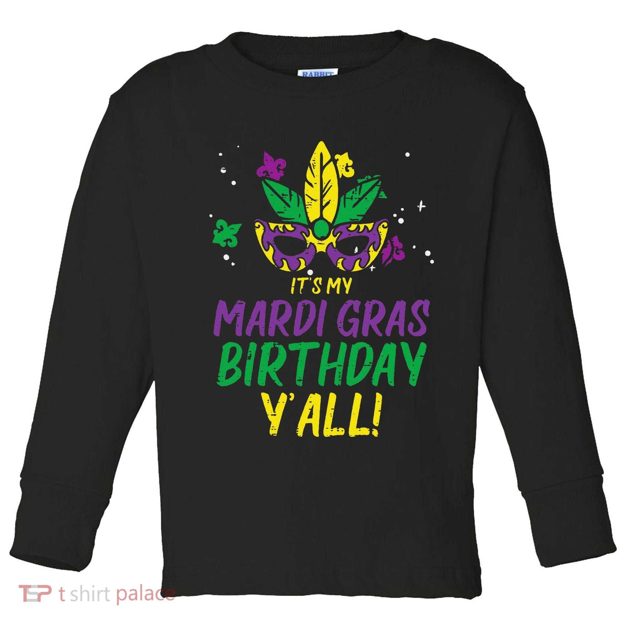 Its My Mardi Gras Birthday Yall Mardi Gras Toddler Long Sleeve Shirt