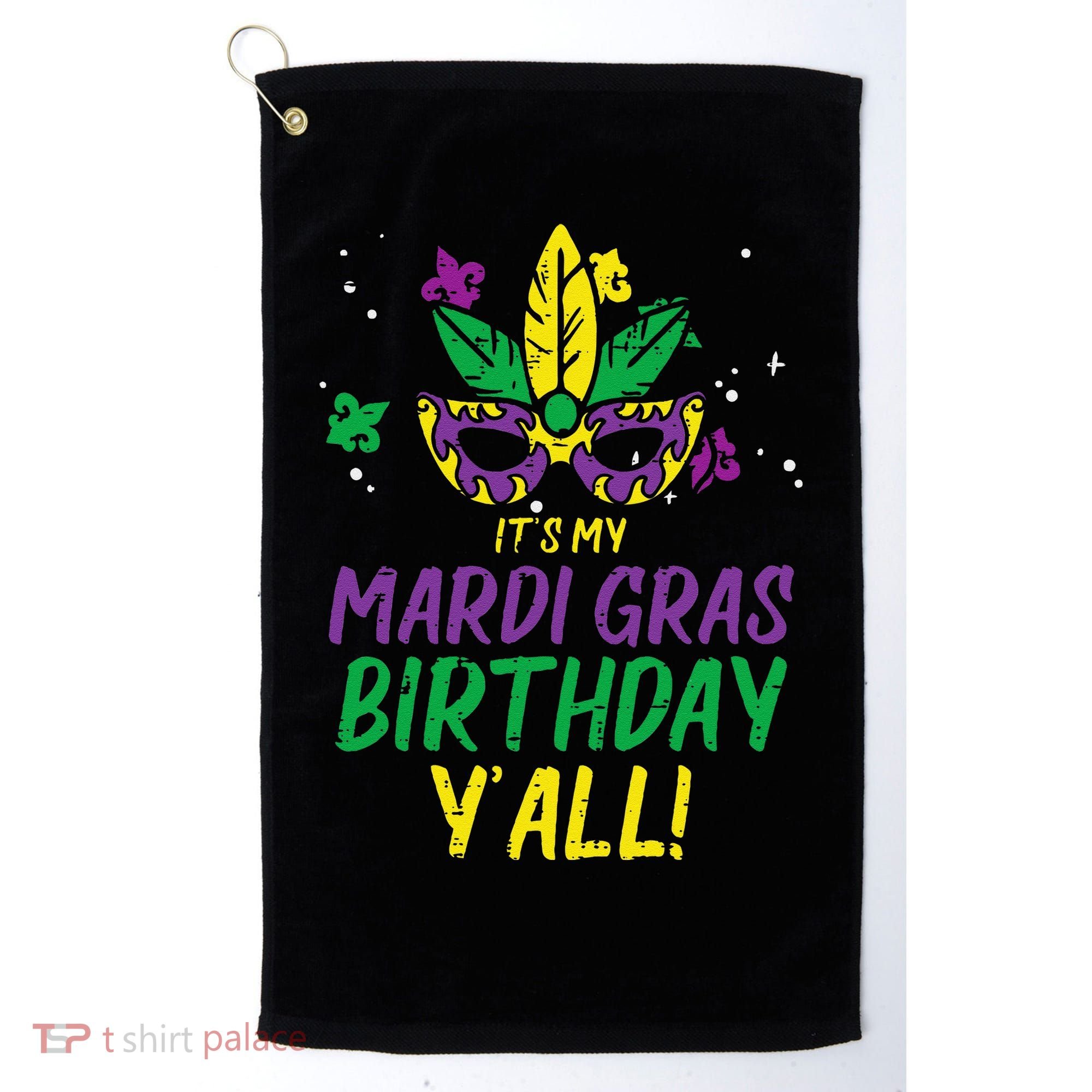 Its My Mardi Gras Birthday Yall Mardi Gras Golf Towel