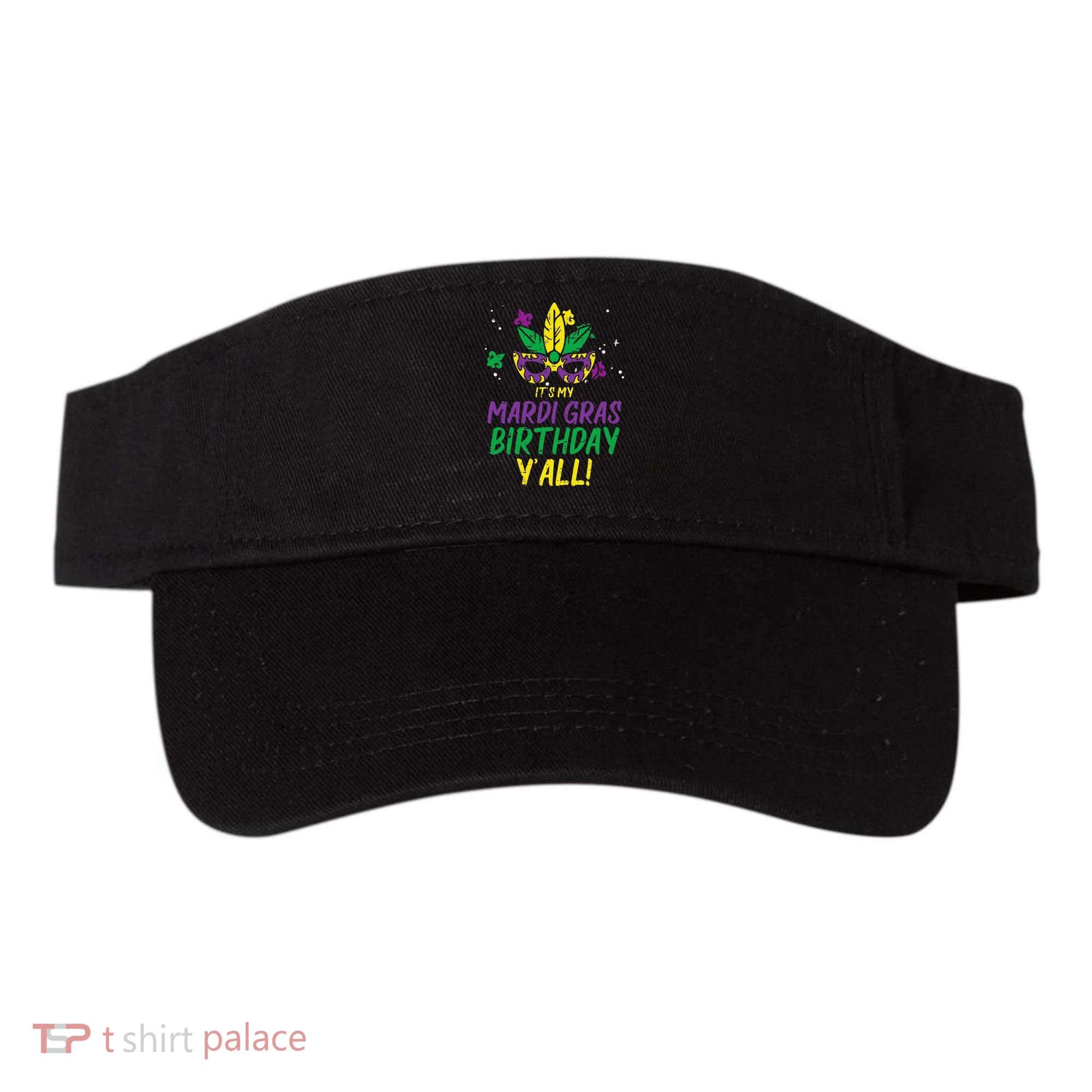 Its My Mardi Gras Birthday Yall Mardi Gras Visor