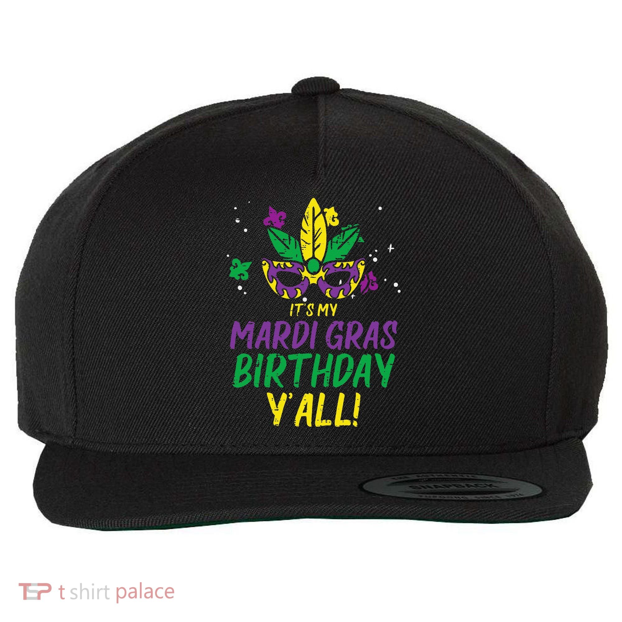 Its My Mardi Gras Birthday Yall Mardi Gras Wool Snapback Cap