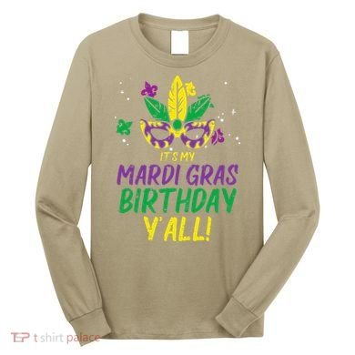 Its My Mardi Gras Birthday Yall Mardi Gras Long Sleeve Shirt