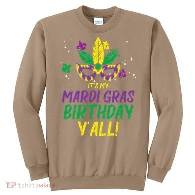 Its My Mardi Gras Birthday Yall Mardi Gras Sweatshirt