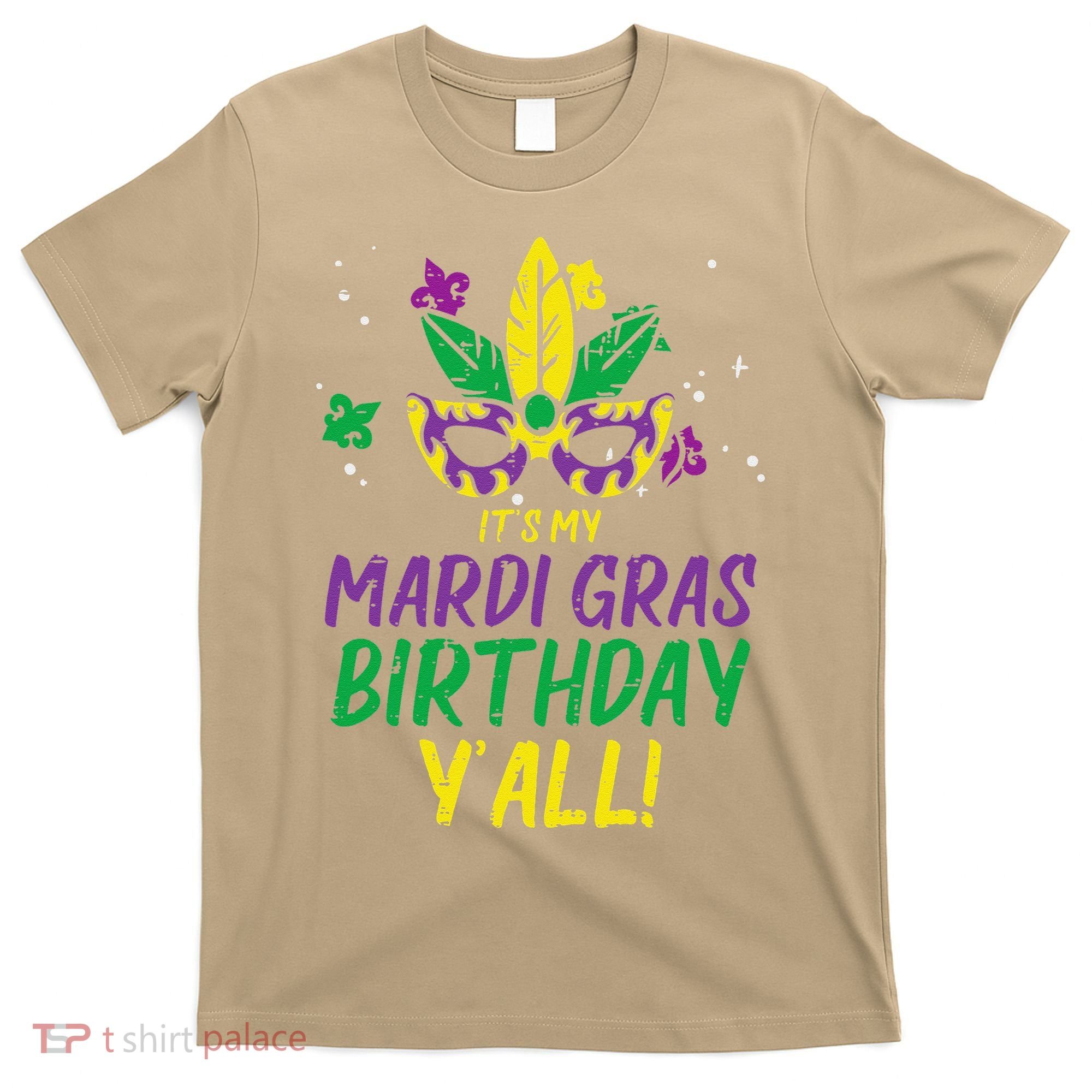 Its My Mardi Gras Birthday Yall Mardi Gras T-Shirt