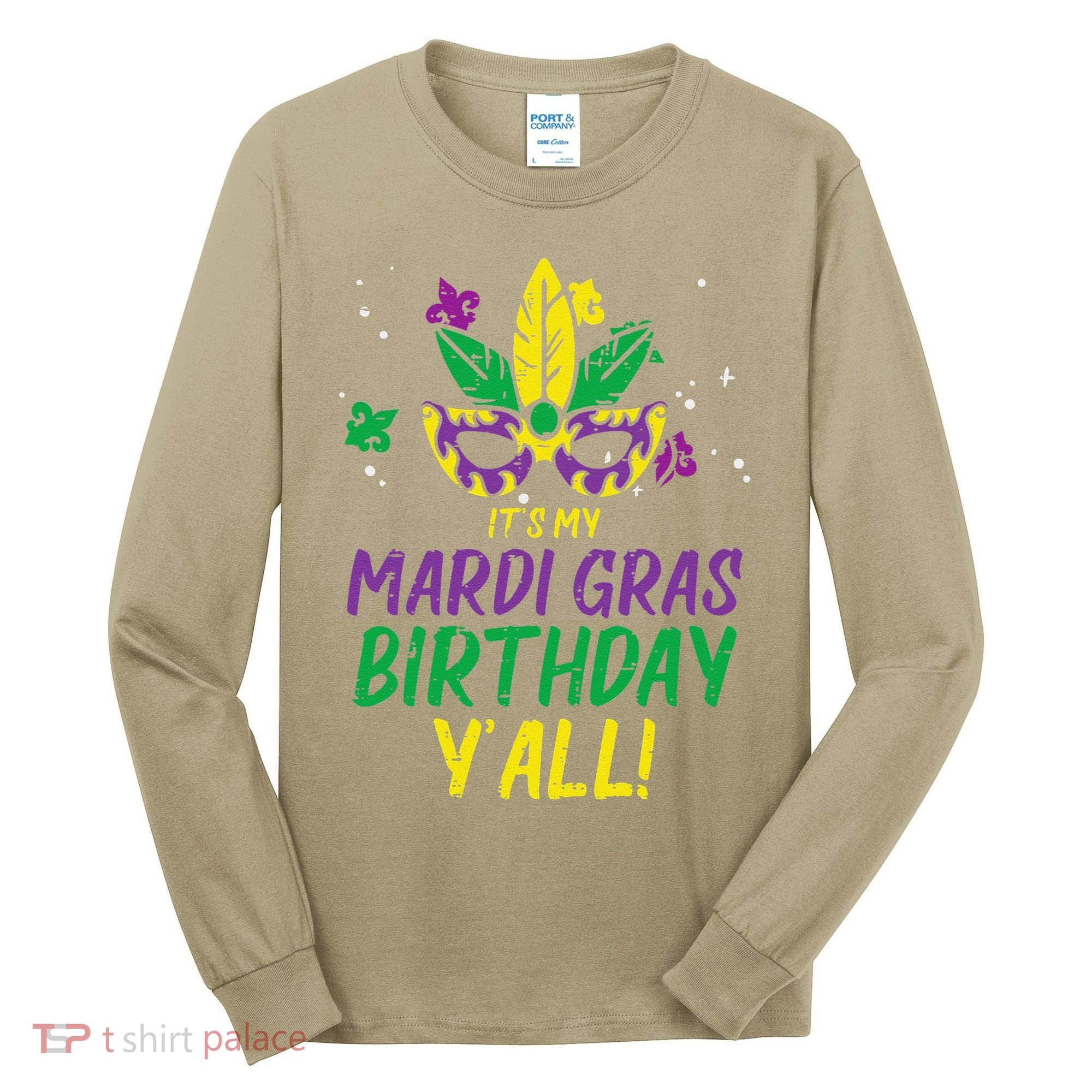 Its My Mardi Gras Birthday Yall Mardi Gras Tall Long Sleeve Shirt