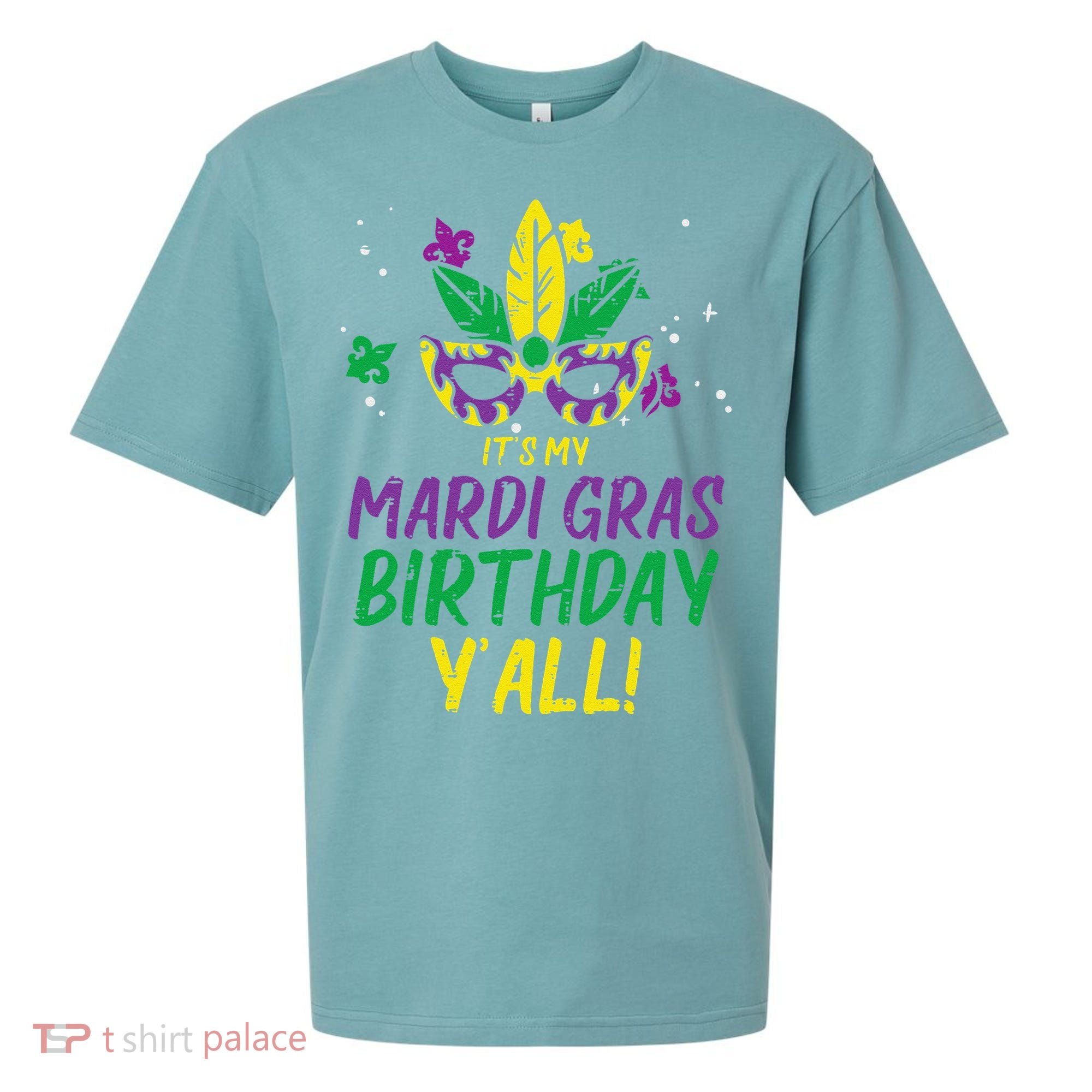 Its My Mardi Gras Birthday Yall Mardi Gras Sueded Cloud Jersey T-Shirt
