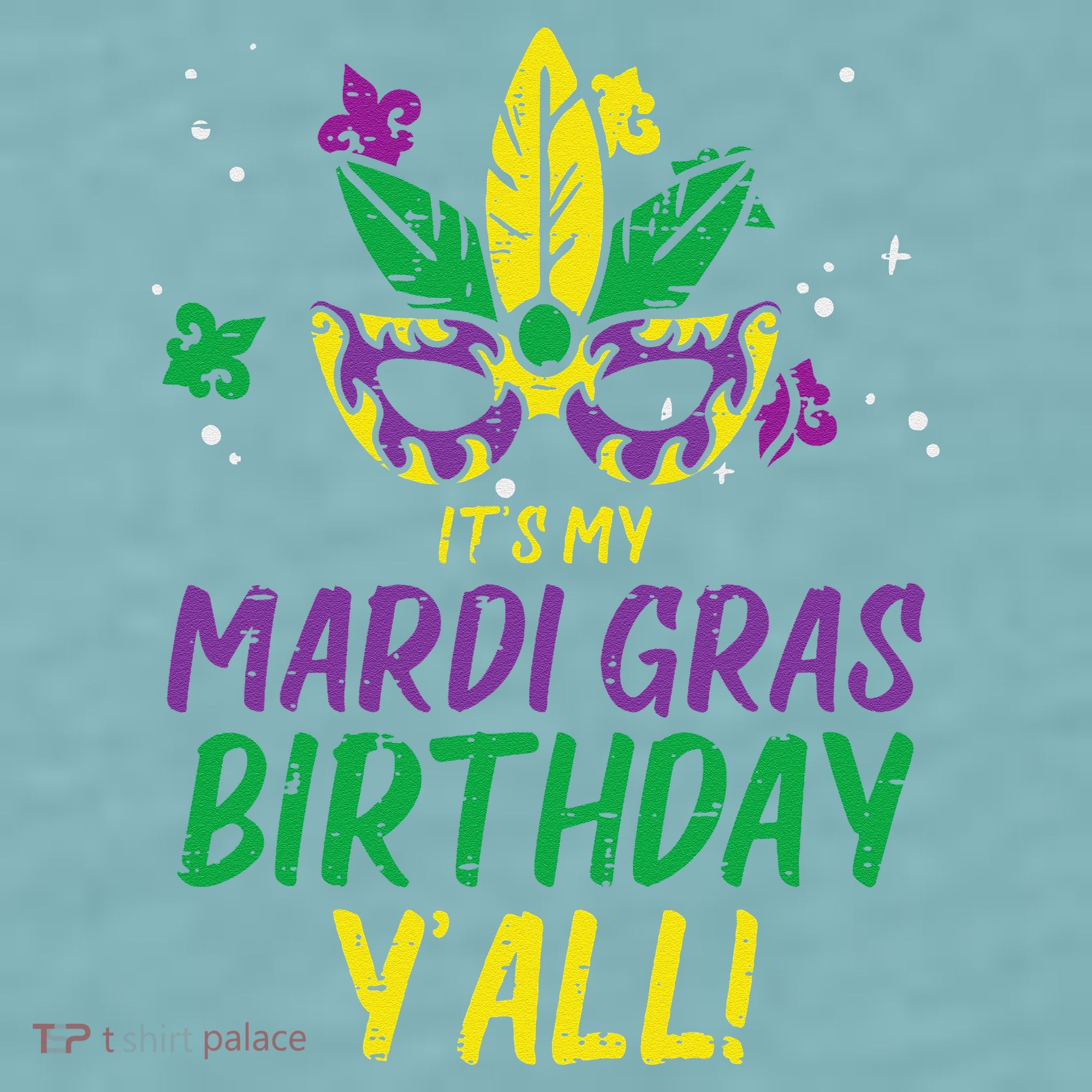 Its My Mardi Gras Birthday Yall Mardi Gras Sueded Cloud Jersey T-Shirt