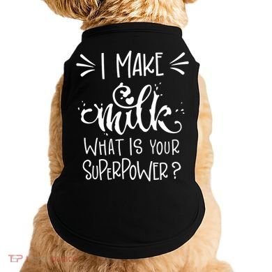 I Make Milk What Is Your Superpower? Doggie Tank