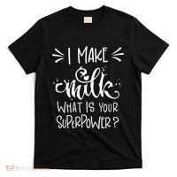 I Make Milk What Is Your Superpower? T-Shirt thumb 0