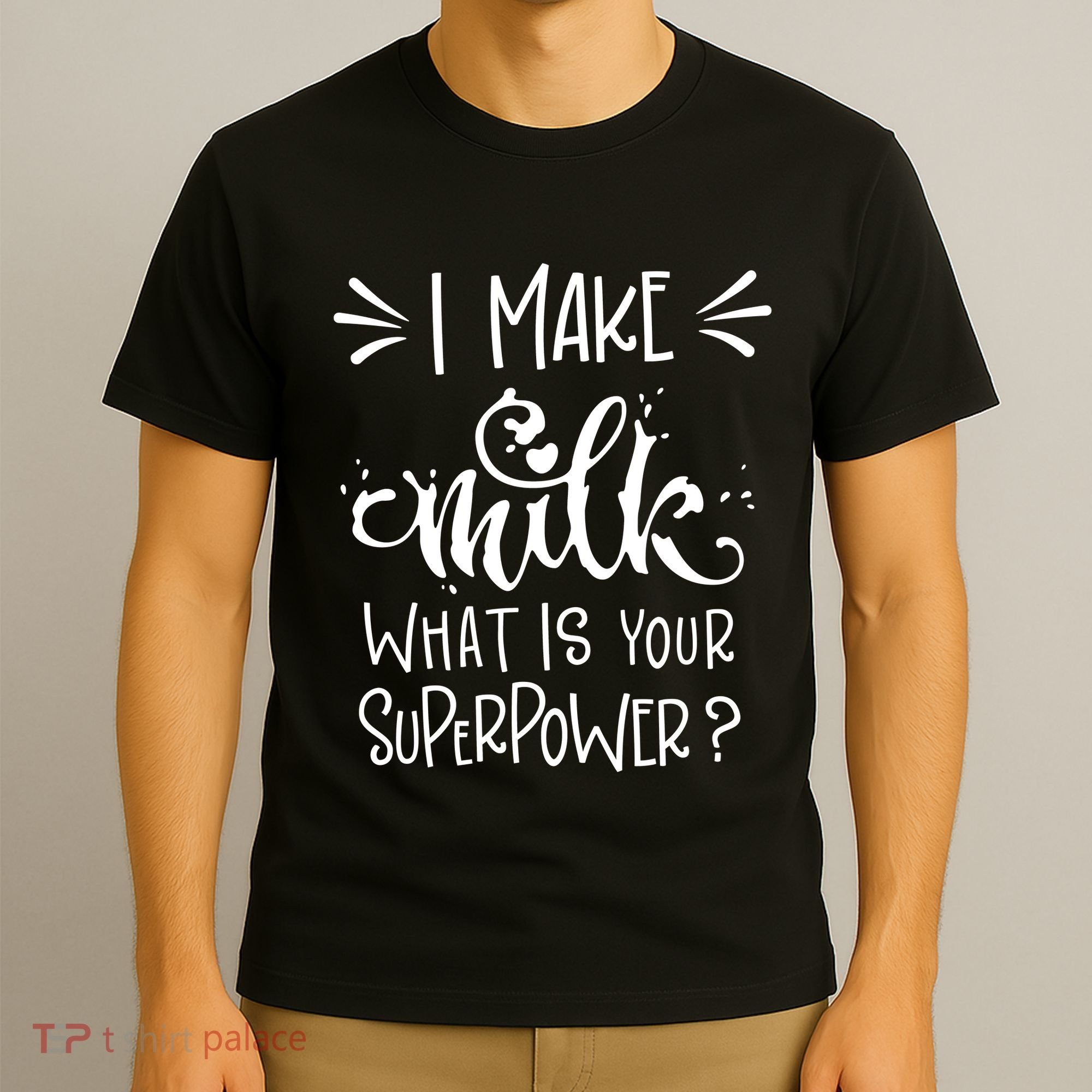 I Make Milk What Is Your Superpower? T-Shirt
