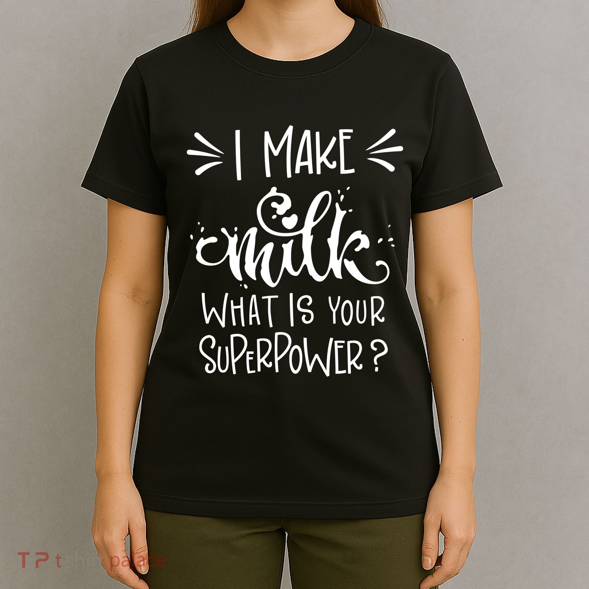 I Make Milk What Is Your Superpower? T-Shirt