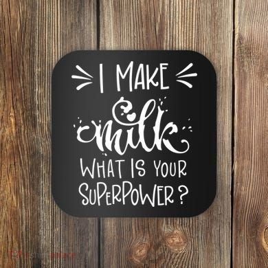 I Make Milk What Is Your Superpower? Coaster