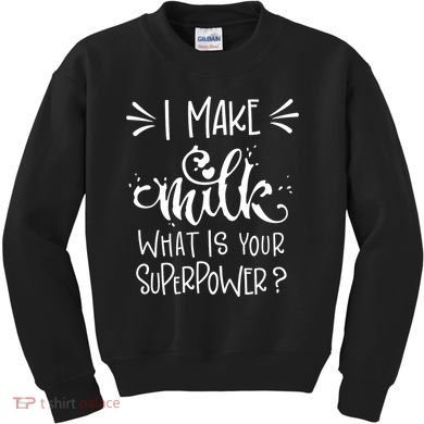 I Make Milk What Is Your Superpower? Kids Sweatshirt