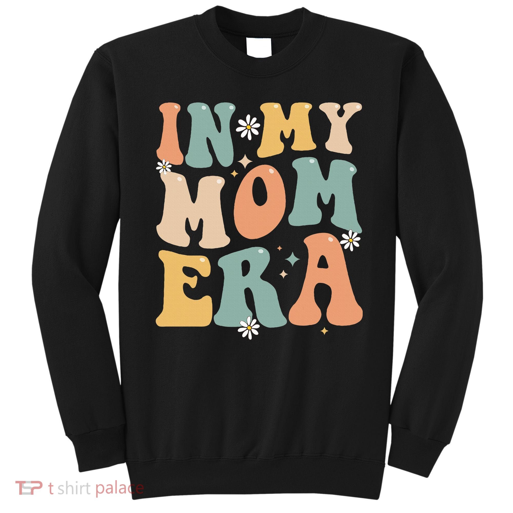In My Mom Era Lover Groovy Retro Mom Funny Mothers Day Sweatshirt