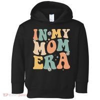 In My Mom Era Lover Groovy Retro Mom Funny Mothers Day Toddler Hoodie thumb 0