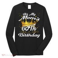 It's My Mom's 60th Birthday Mother's 60th Birthday Crown Long Sleeve Shirt thumb 0