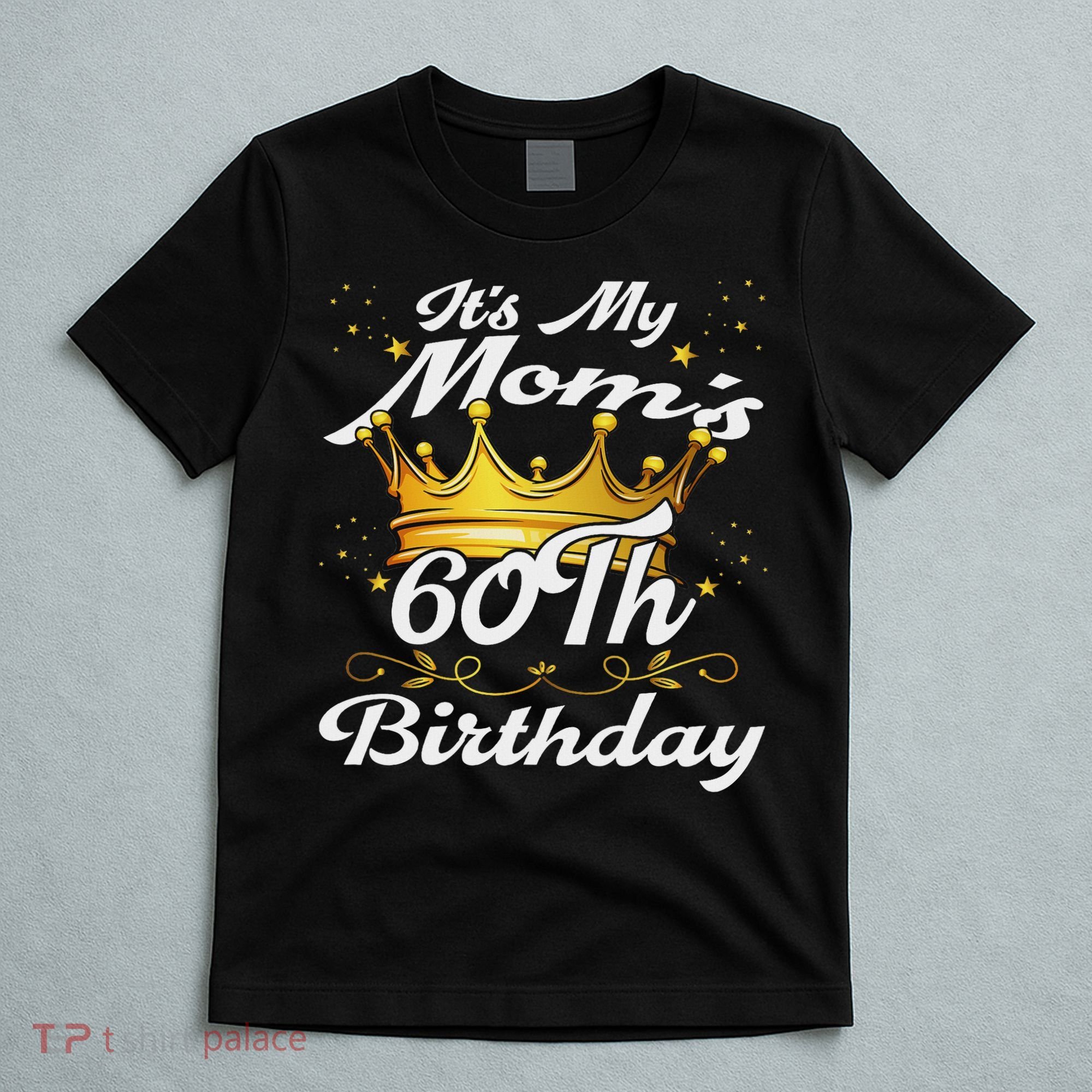 It's My Mom's 60th Birthday Mother's 60th Birthday Crown T-Shirt