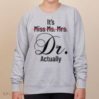 It's Miss Ms Mrs Dr Actually Doctor Graduation Women's Sweatshirt thumb 0