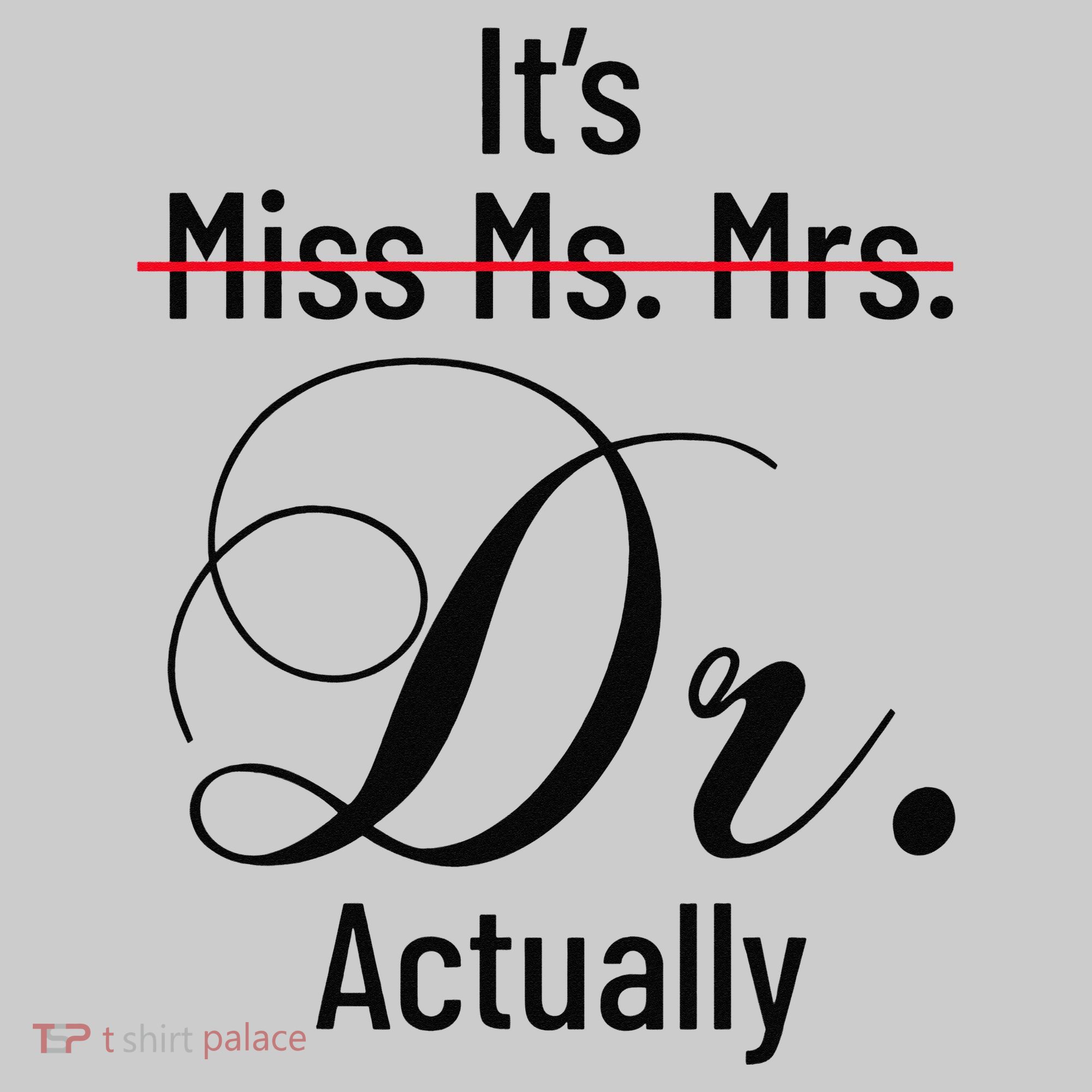 It's Miss Ms Mrs Dr Actually Doctor Graduation Kids Tie-Dye T-Shirt