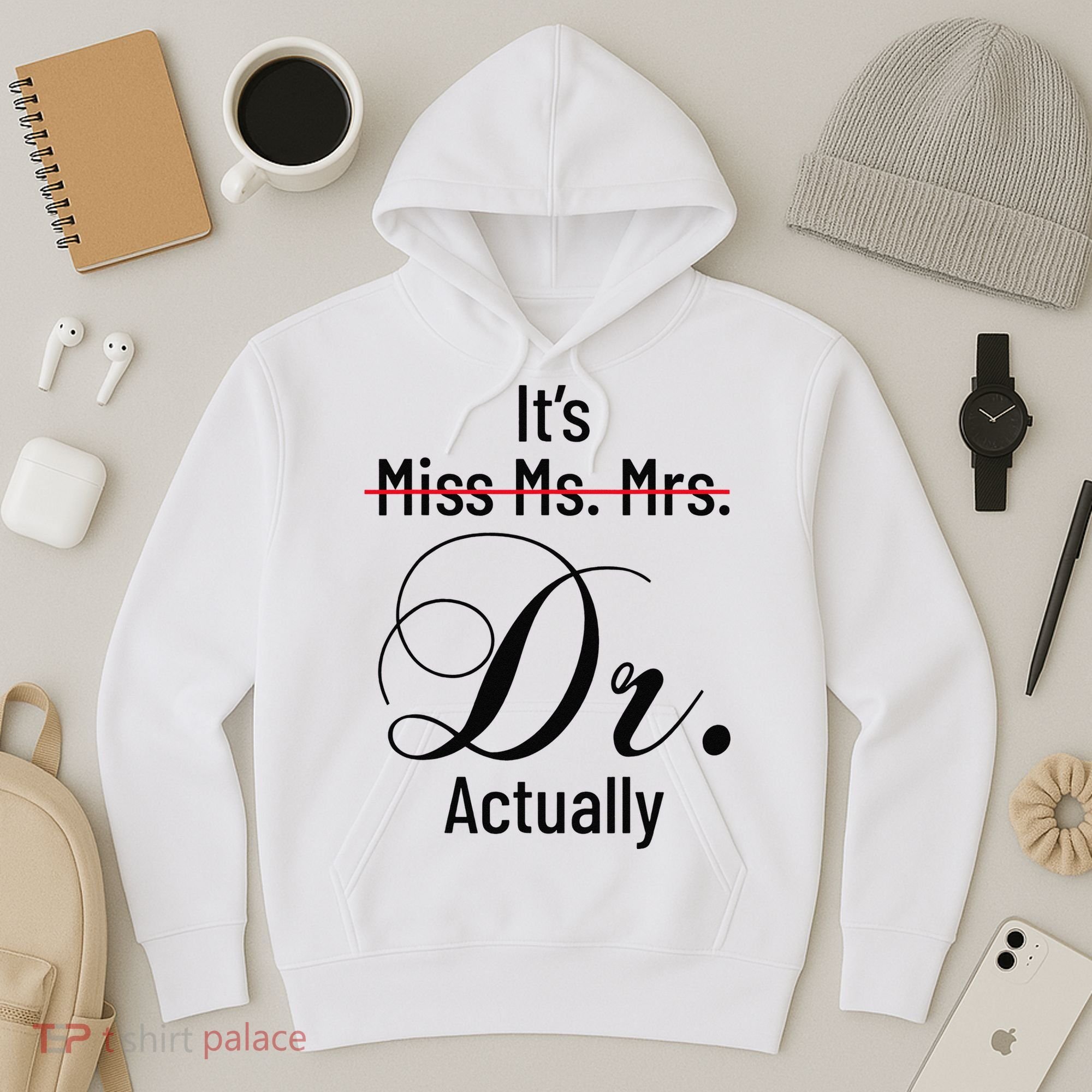 It's Miss Ms Mrs Dr Actually Doctor Graduation Hoodie