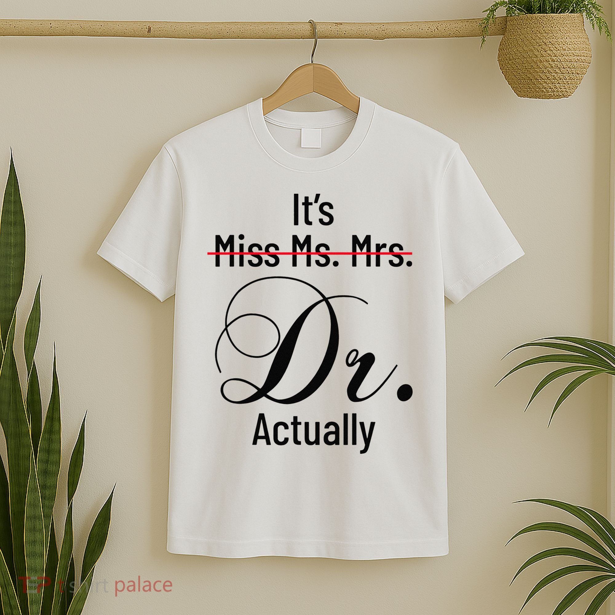 It's Miss Ms Mrs Dr Actually Doctor Graduation T-Shirt