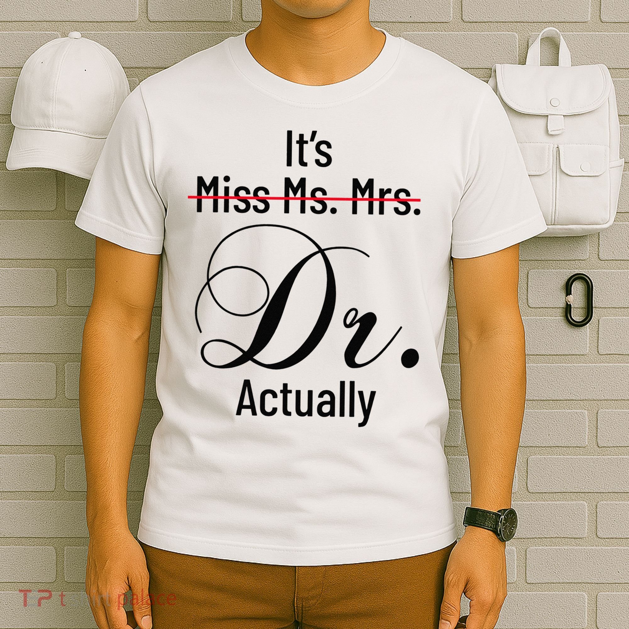 It's Miss Ms Mrs Dr Actually Doctor Graduation T-Shirt