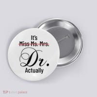 It's Miss Ms Mrs Dr Actually Doctor Graduation Button thumb 0
