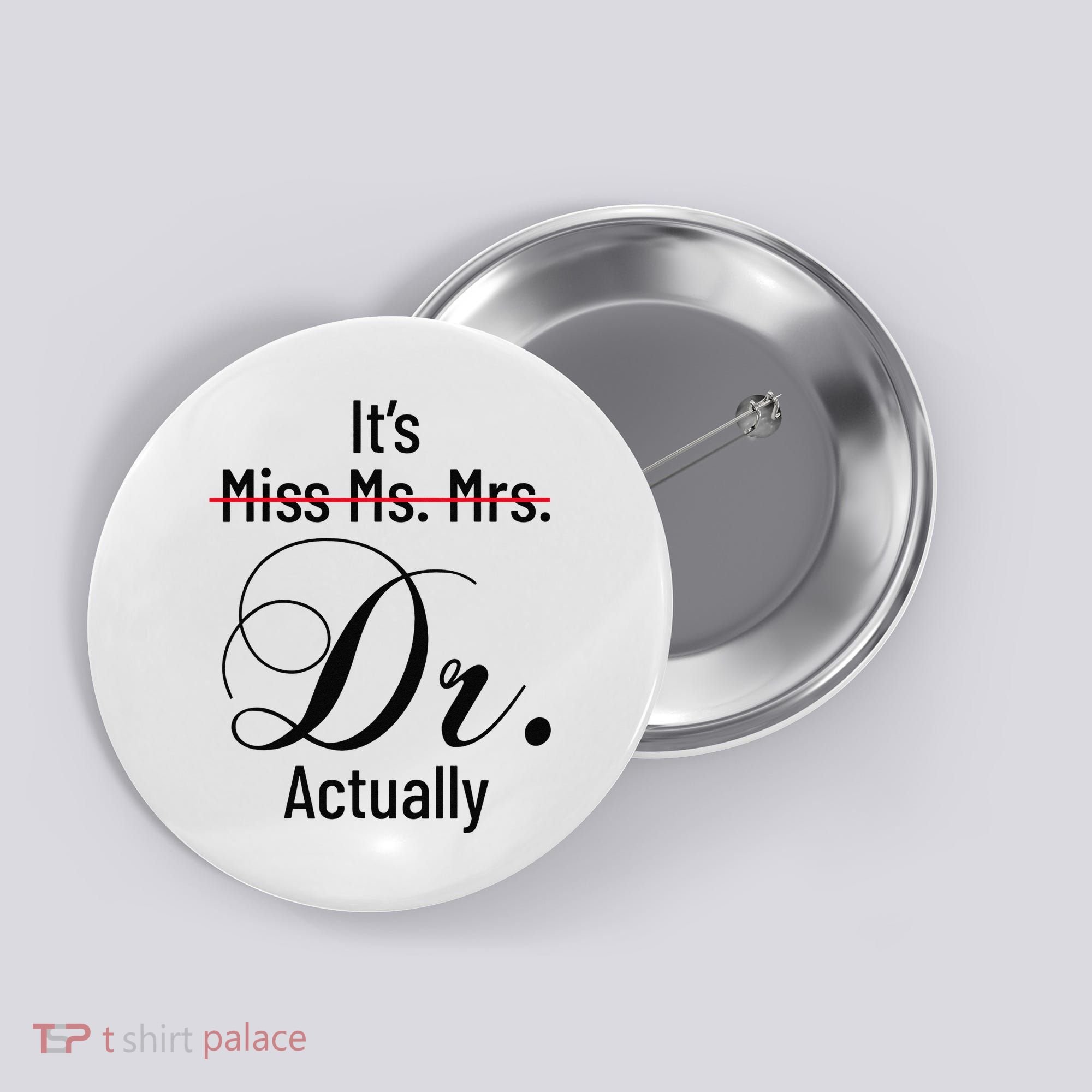 It's Miss Ms Mrs Dr Actually Doctor Graduation Button