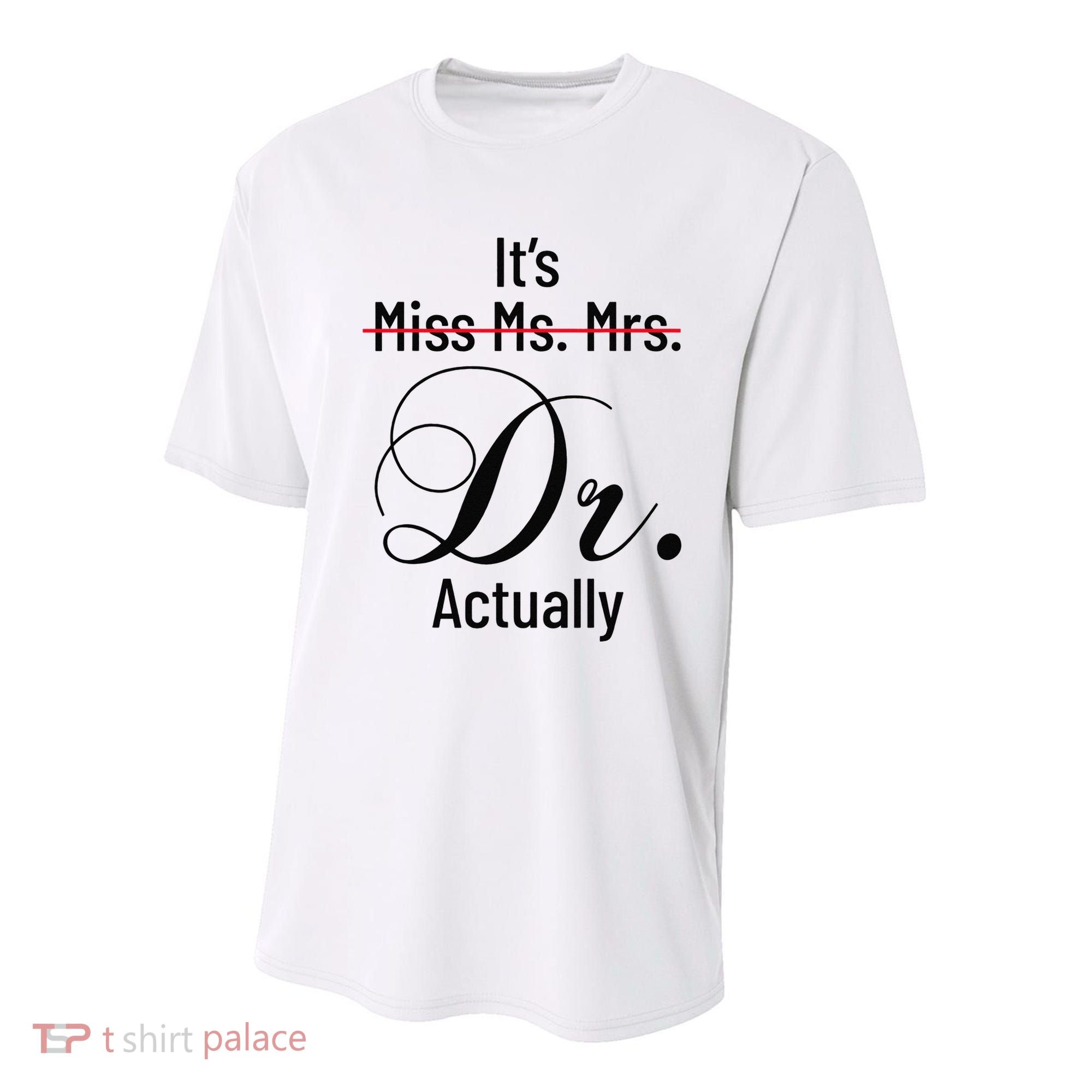 It's Miss Ms Mrs Dr Actually Doctor Graduation Youth Performance Sprint T-Shirt
